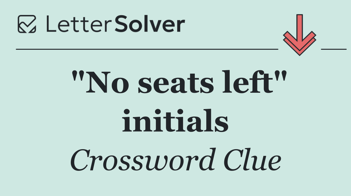 "No seats left" initials