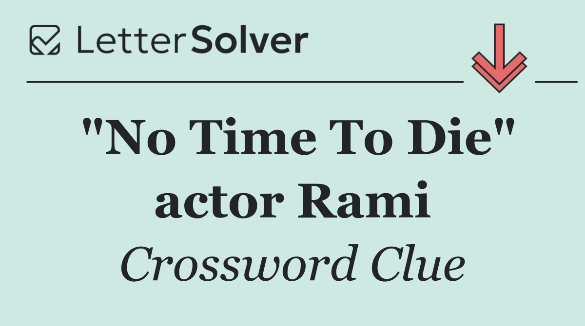 "No Time To Die" actor Rami