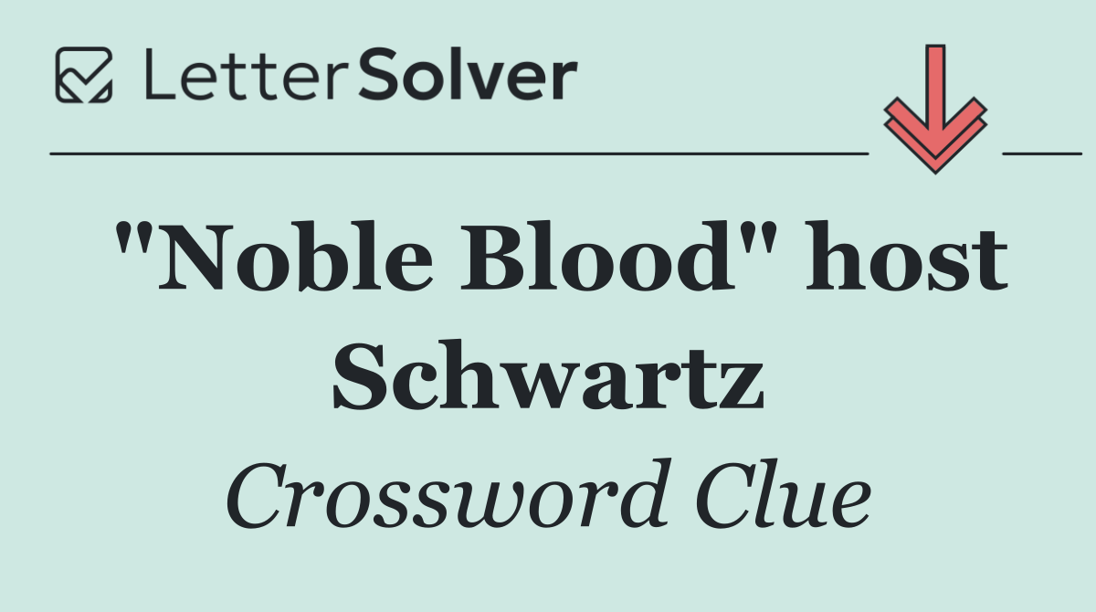 "Noble Blood" host Schwartz