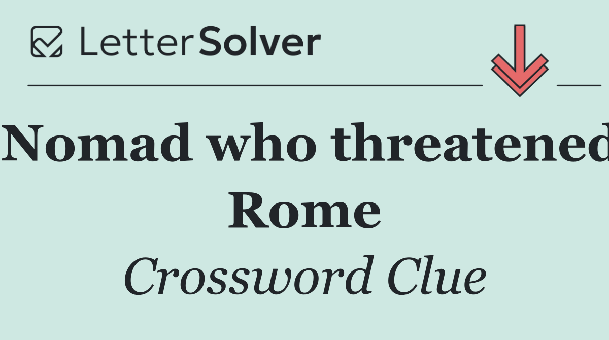 Nomad who threatened Rome