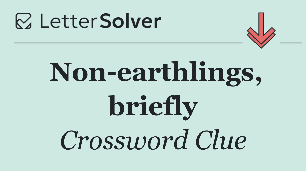 Non earthlings, briefly