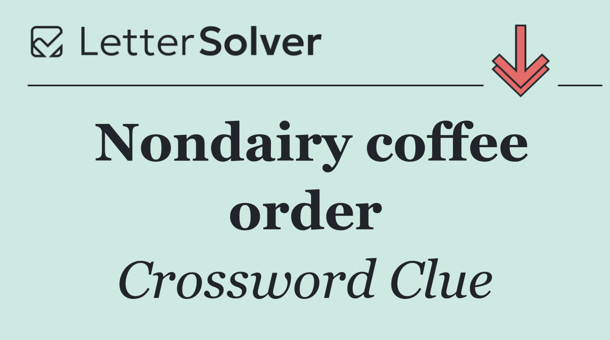 Nondairy coffee order