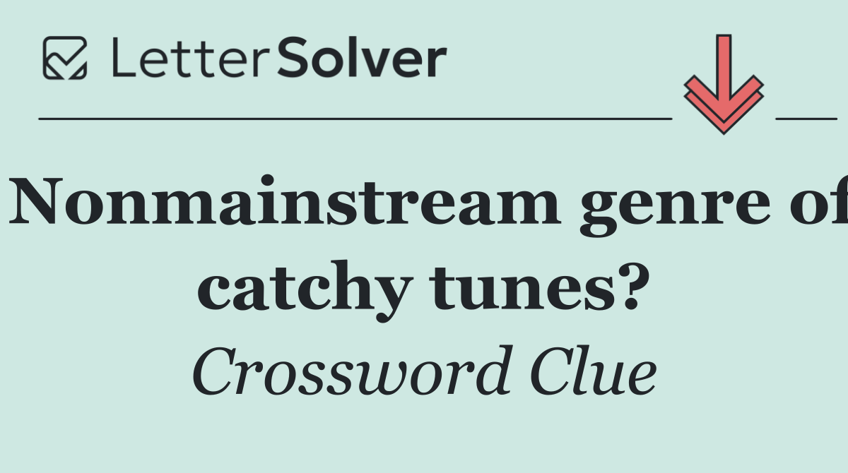 Nonmainstream genre of catchy tunes?