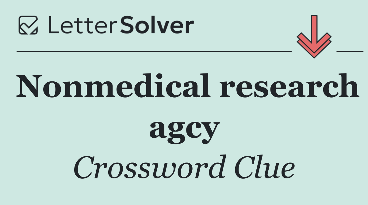 Nonmedical research agcy