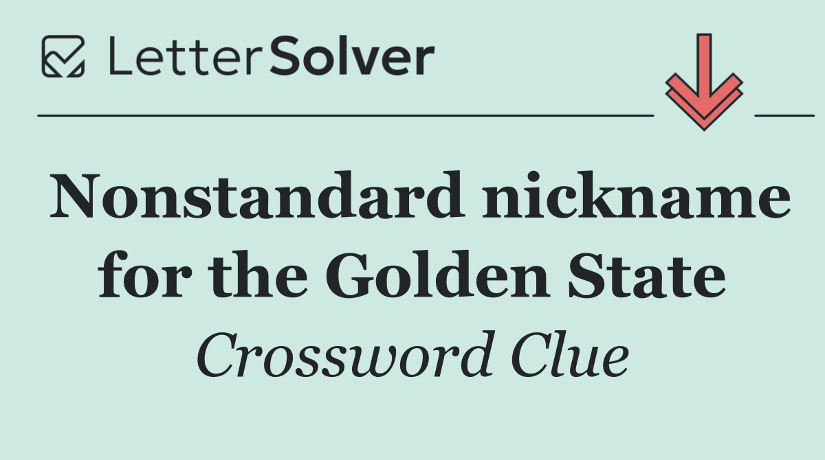 Nonstandard nickname for the Golden State