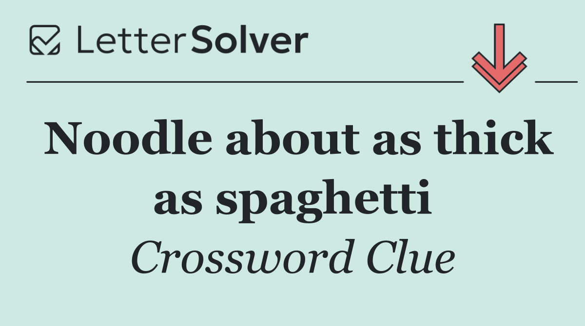 Noodle about as thick as spaghetti
