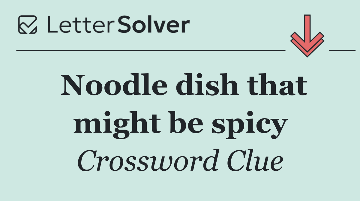 Noodle dish that might be spicy