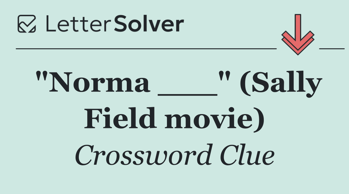 "Norma ___" (Sally Field movie)