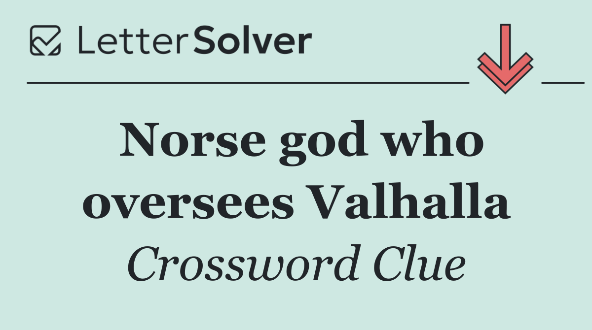 Norse god who oversees Valhalla
