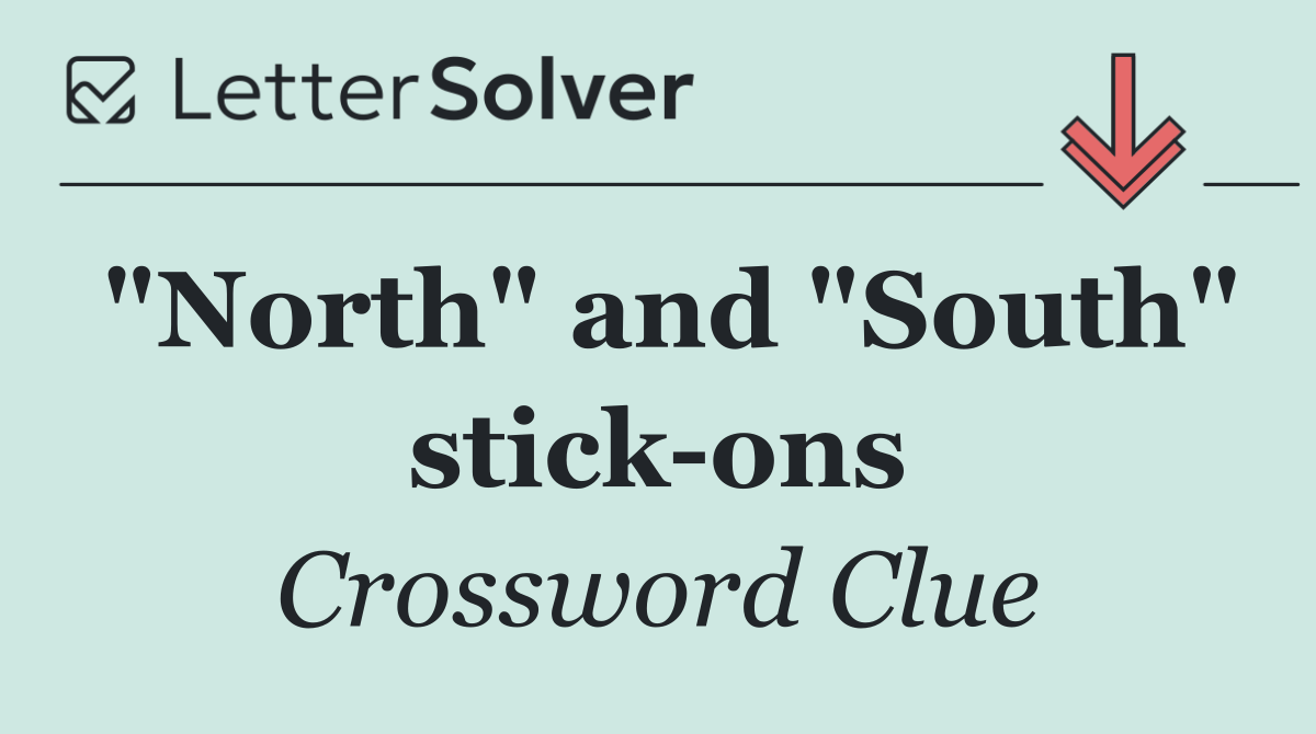"North" and "South" stick ons