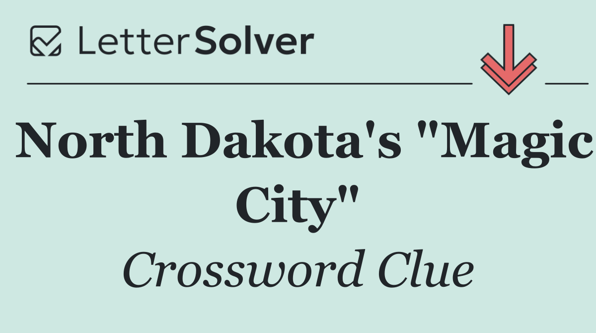 North Dakota's "Magic City"