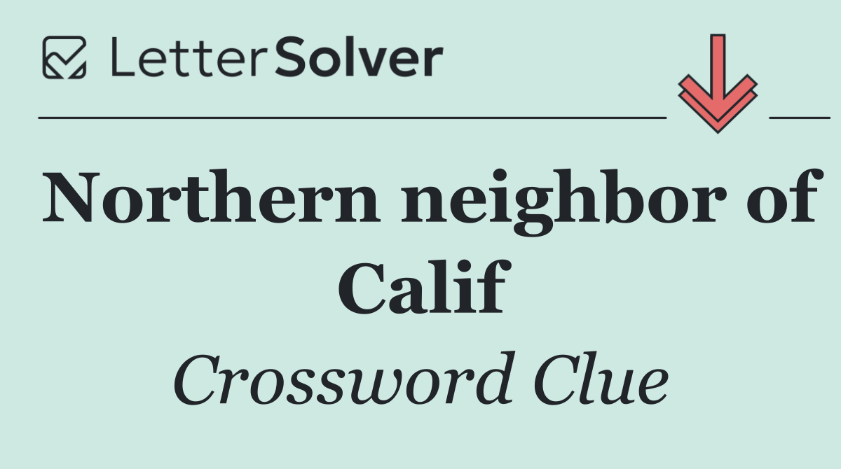 Northern neighbor of Calif