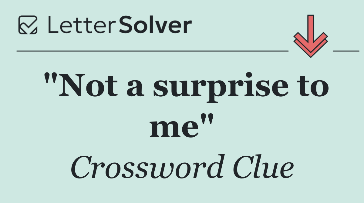 "Not a surprise to me"