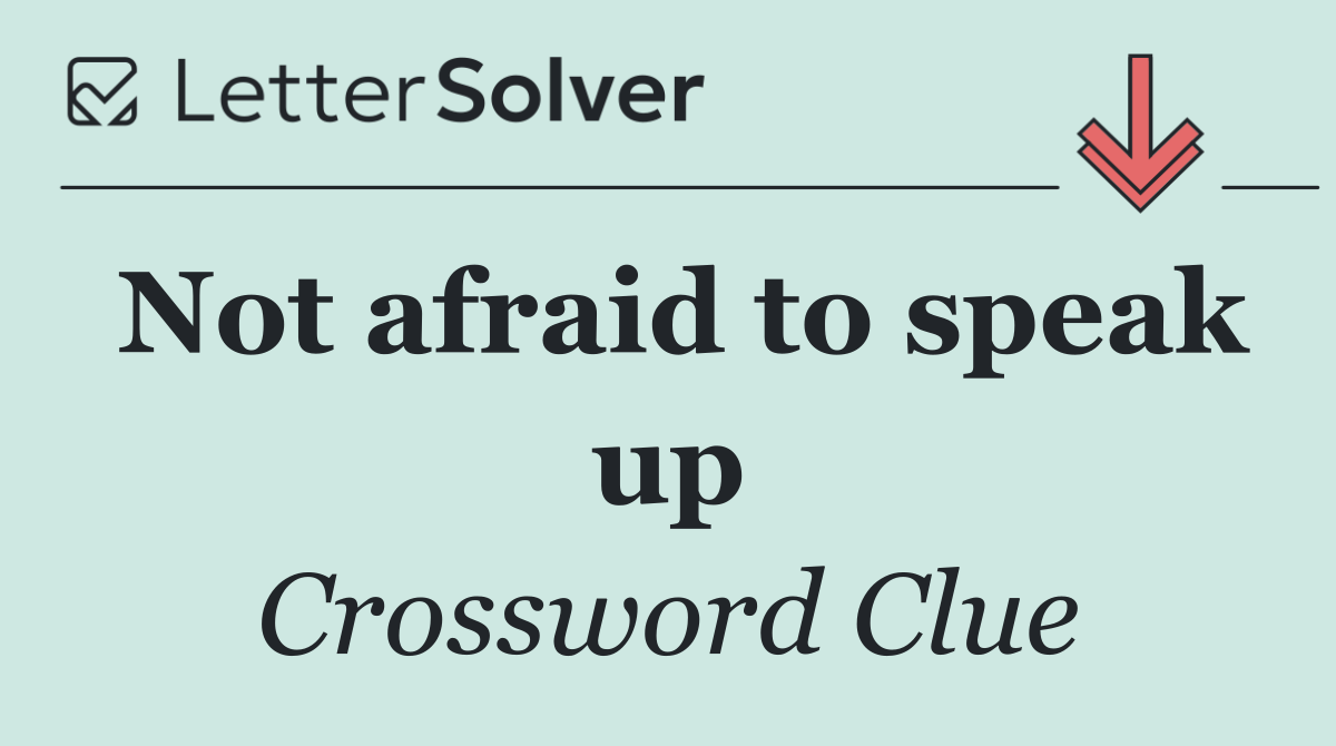 Not afraid to speak up