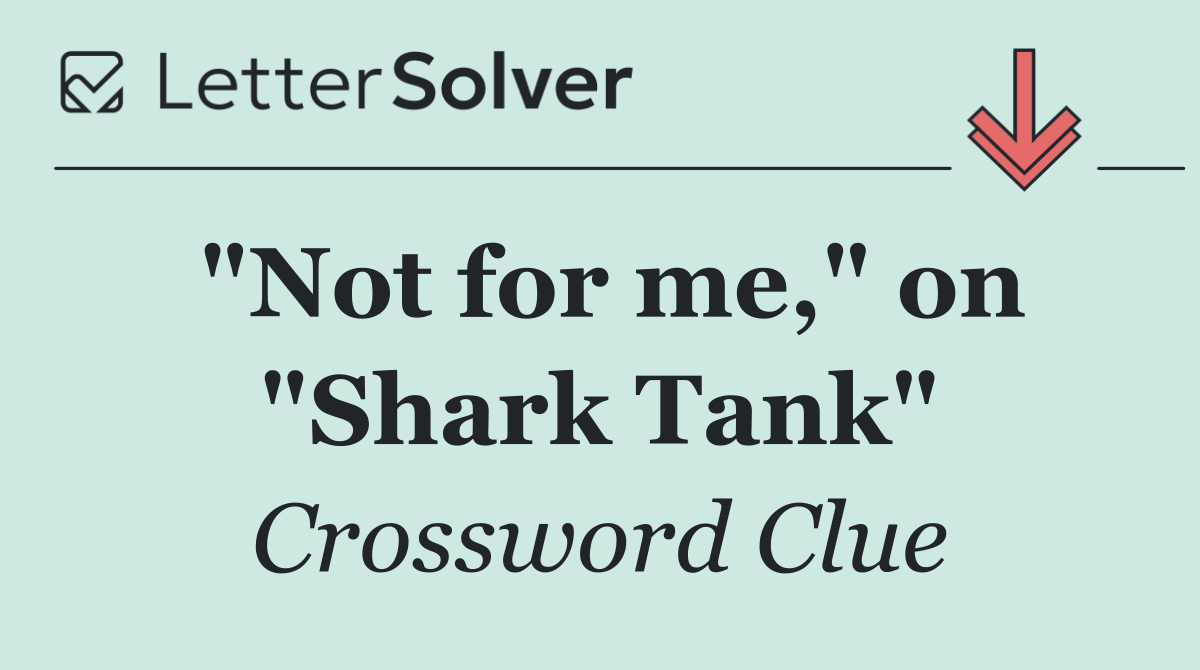 "Not for me," on "Shark Tank"