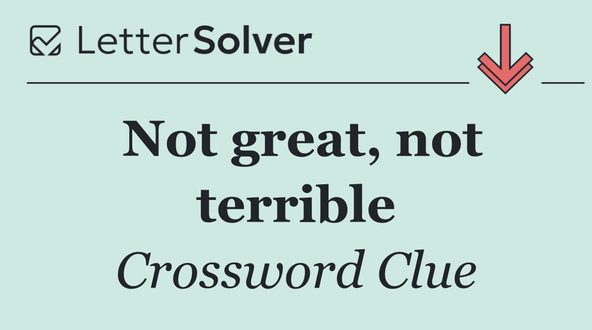 Not great, not terrible