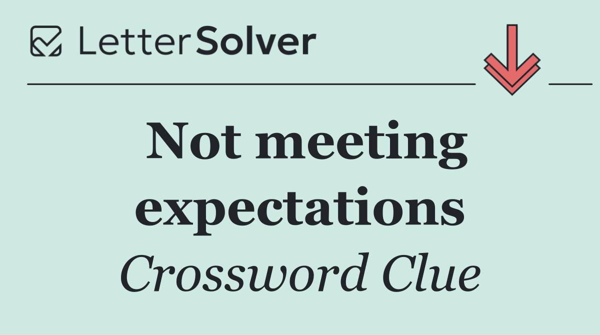Not meeting expectations