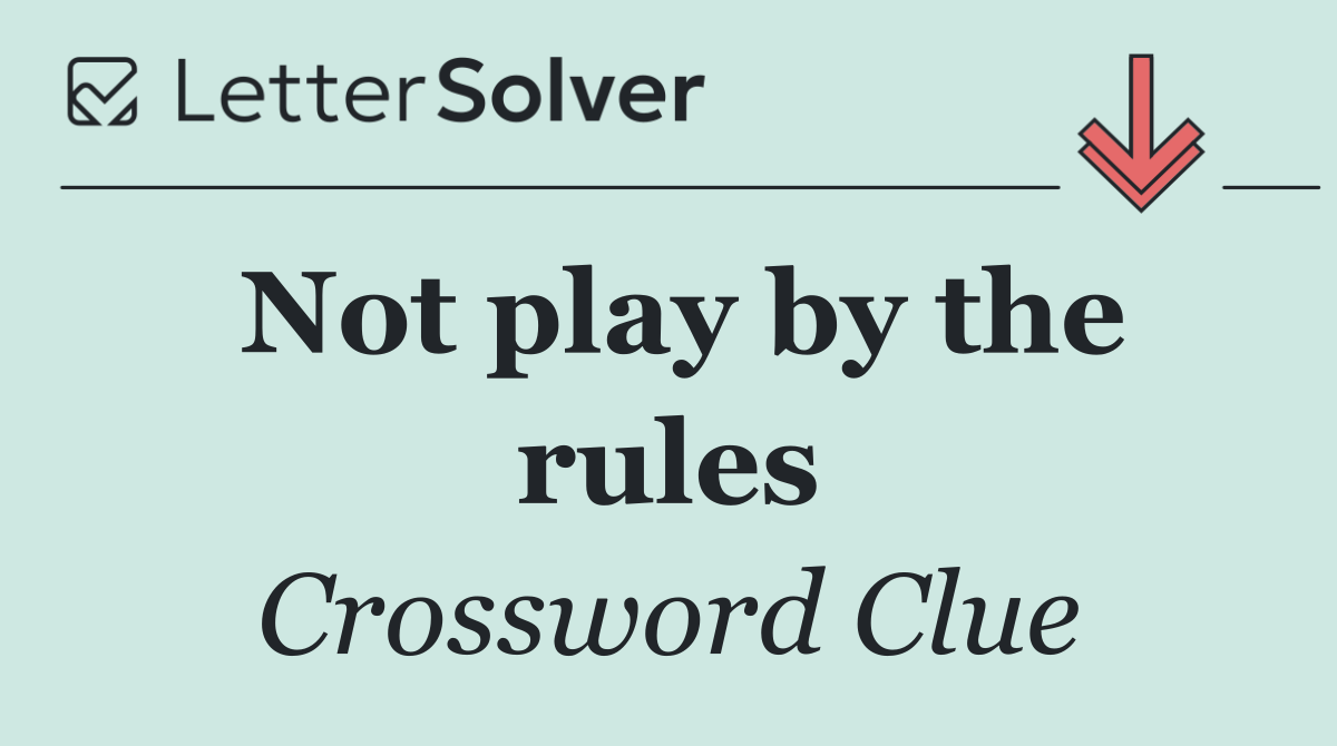 Not play by the rules