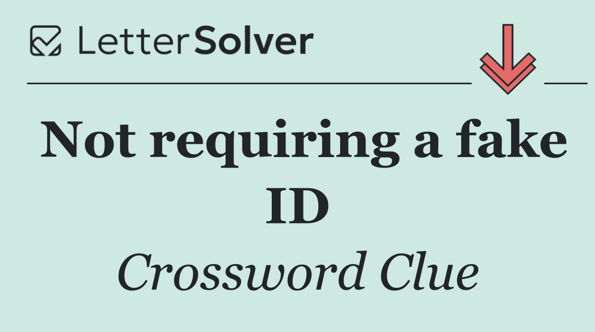 Not requiring a fake ID
