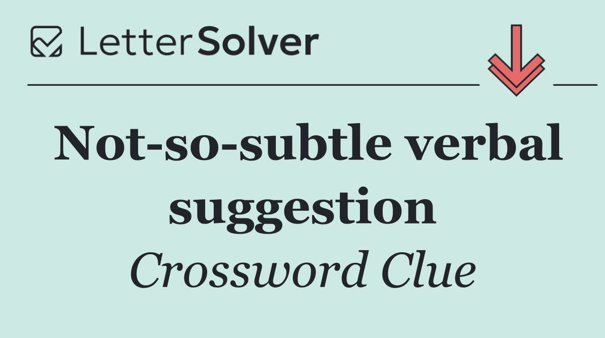 Not so subtle verbal suggestion