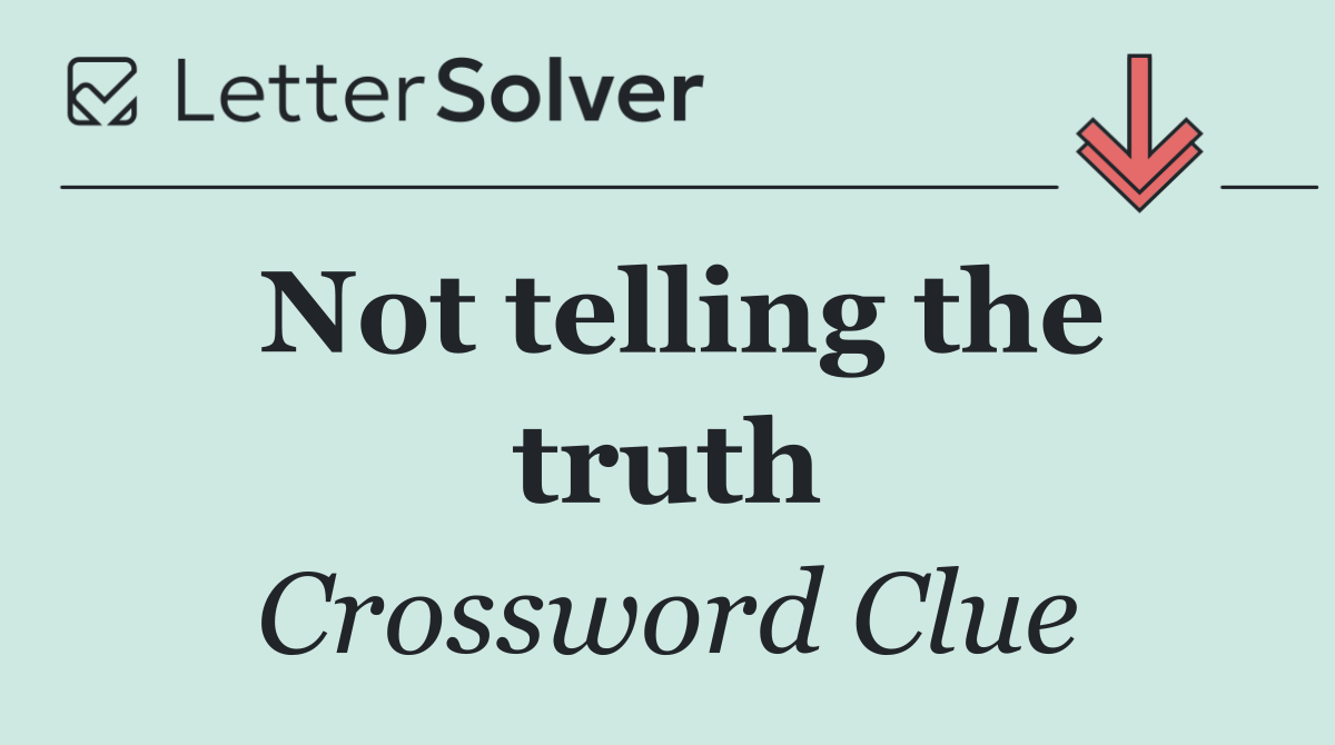 Not telling the truth