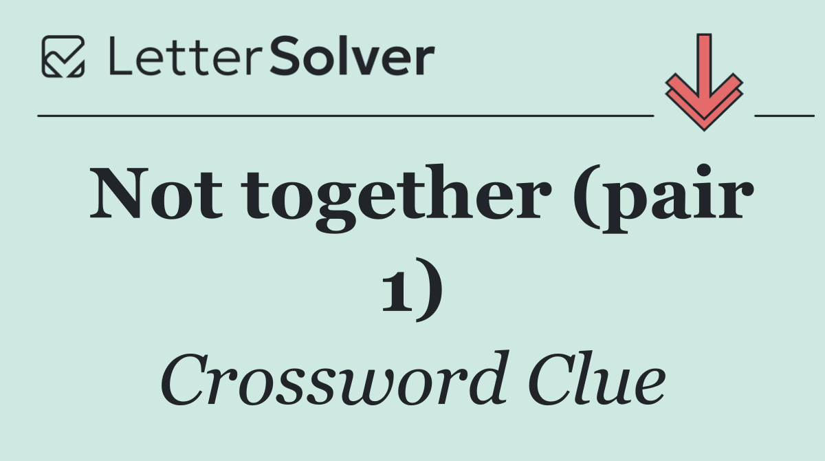 Not together (pair 1)