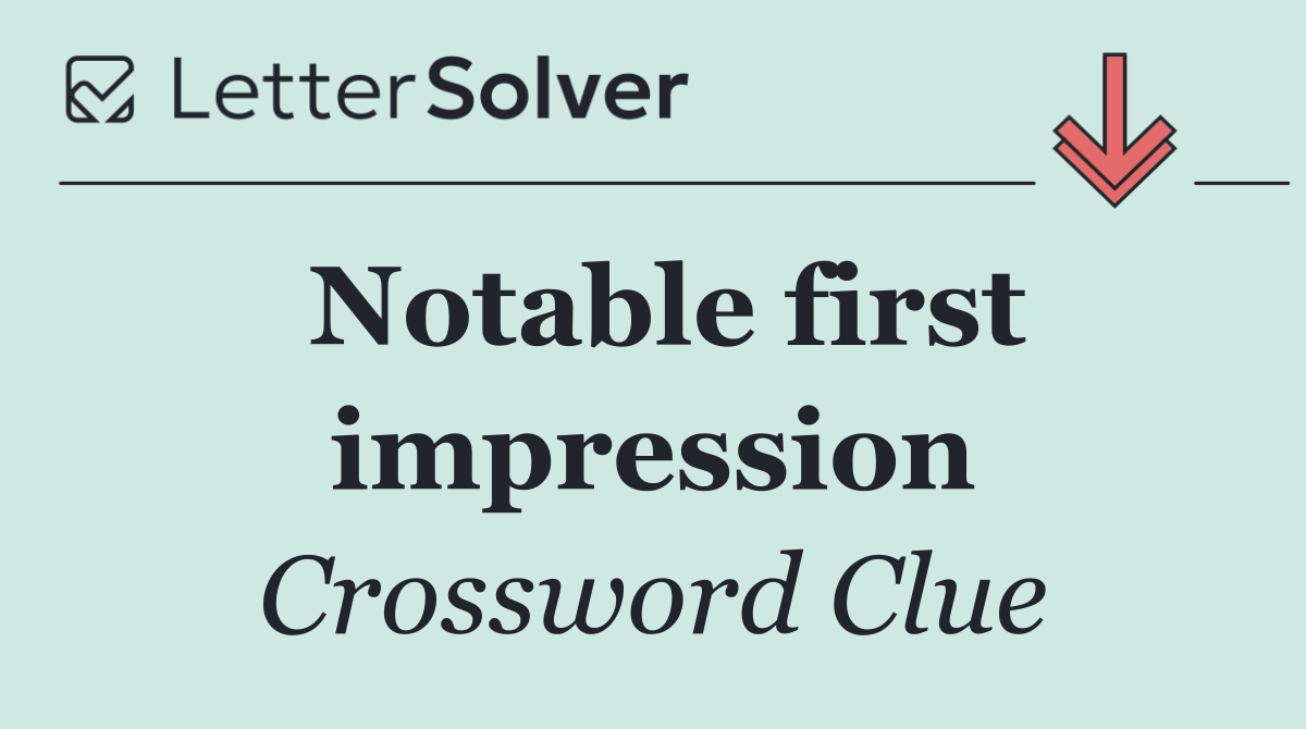 Notable first impression