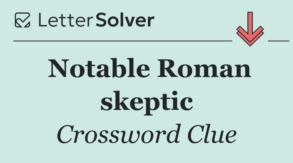 Notable Roman skeptic