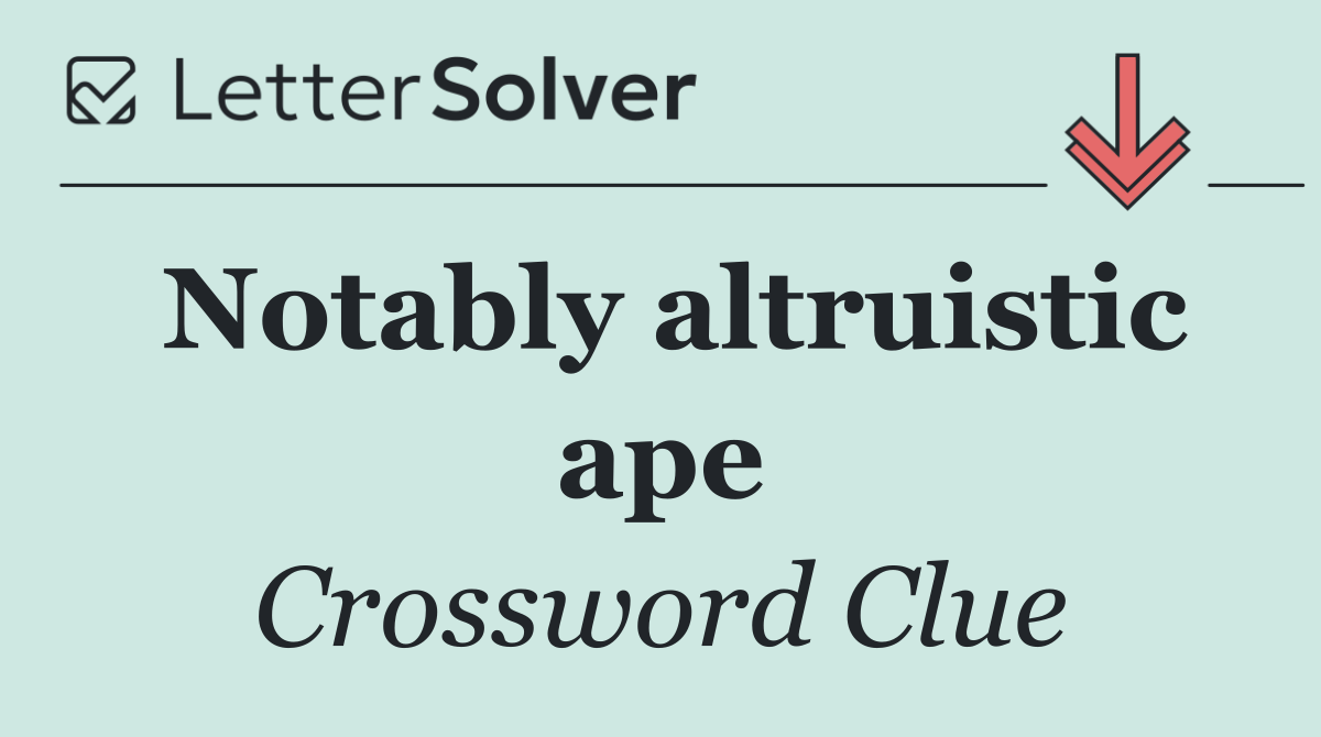 Notably altruistic ape