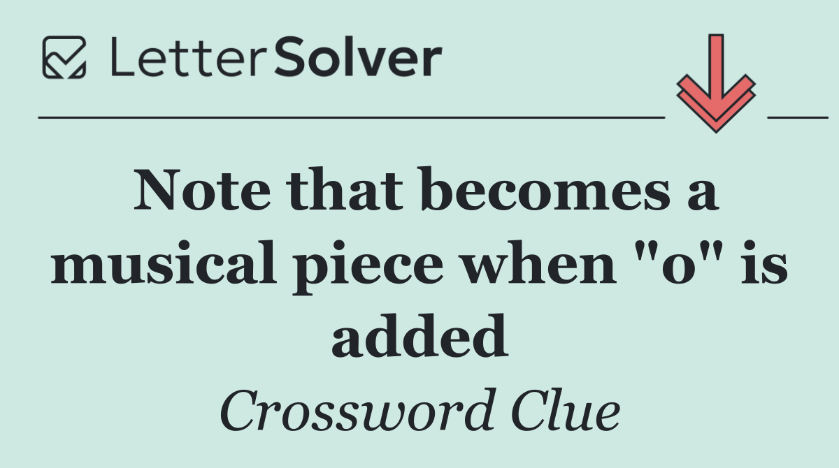 Note that becomes a musical piece when "o" is added