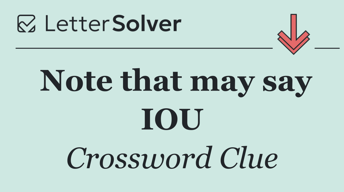 Note that may say IOU