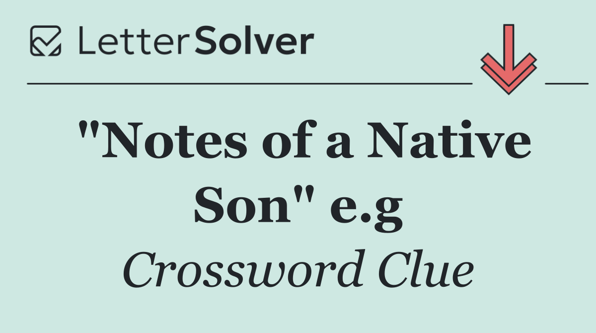 "Notes of a Native Son" e.g