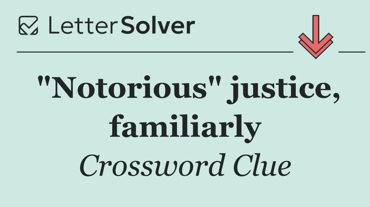 "Notorious" justice, familiarly
