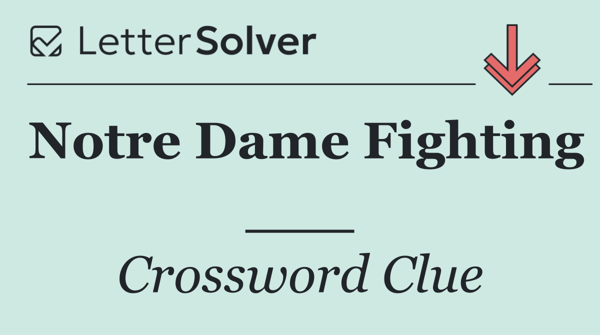 Notre Dame Fighting ___