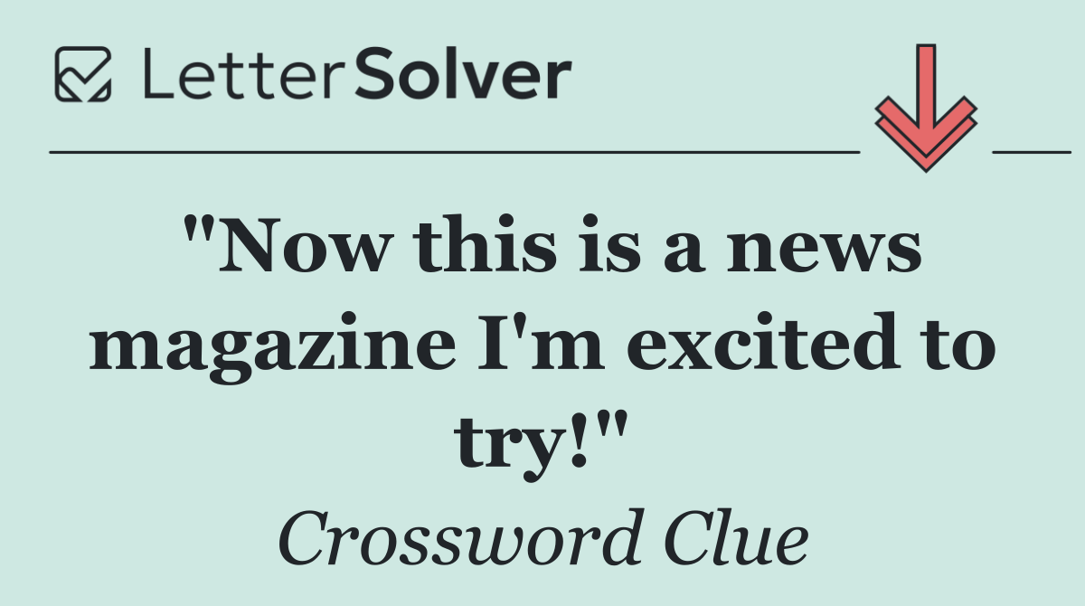 "Now this is a news magazine I'm excited to try!"