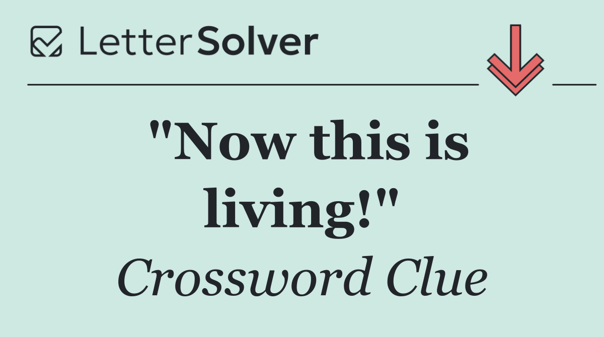 "Now this is living!"