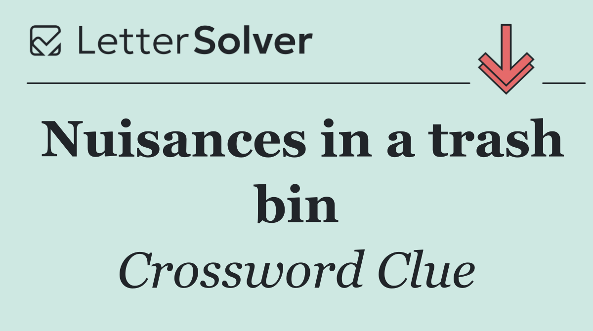 Nuisances in a trash bin