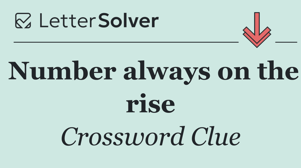 Number always on the rise