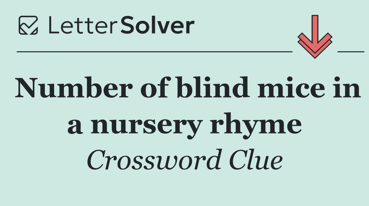 Number of blind mice in a nursery rhyme