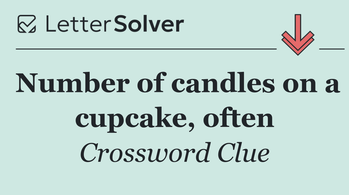 Number of candles on a cupcake, often