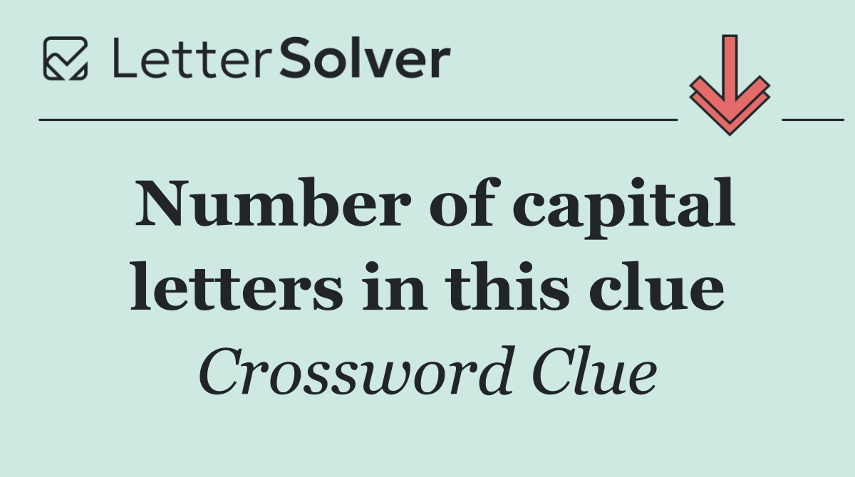 Number of capital letters in this clue