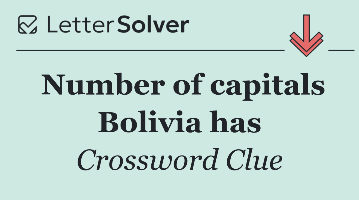 Number of capitals Bolivia has
