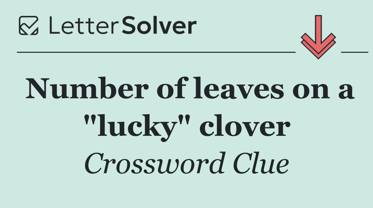 Number of leaves on a "lucky" clover