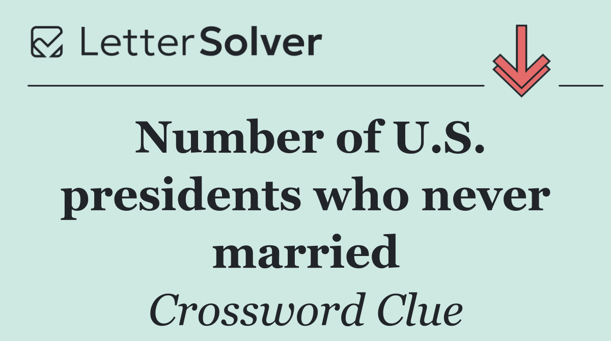 Number of U.S. presidents who never married