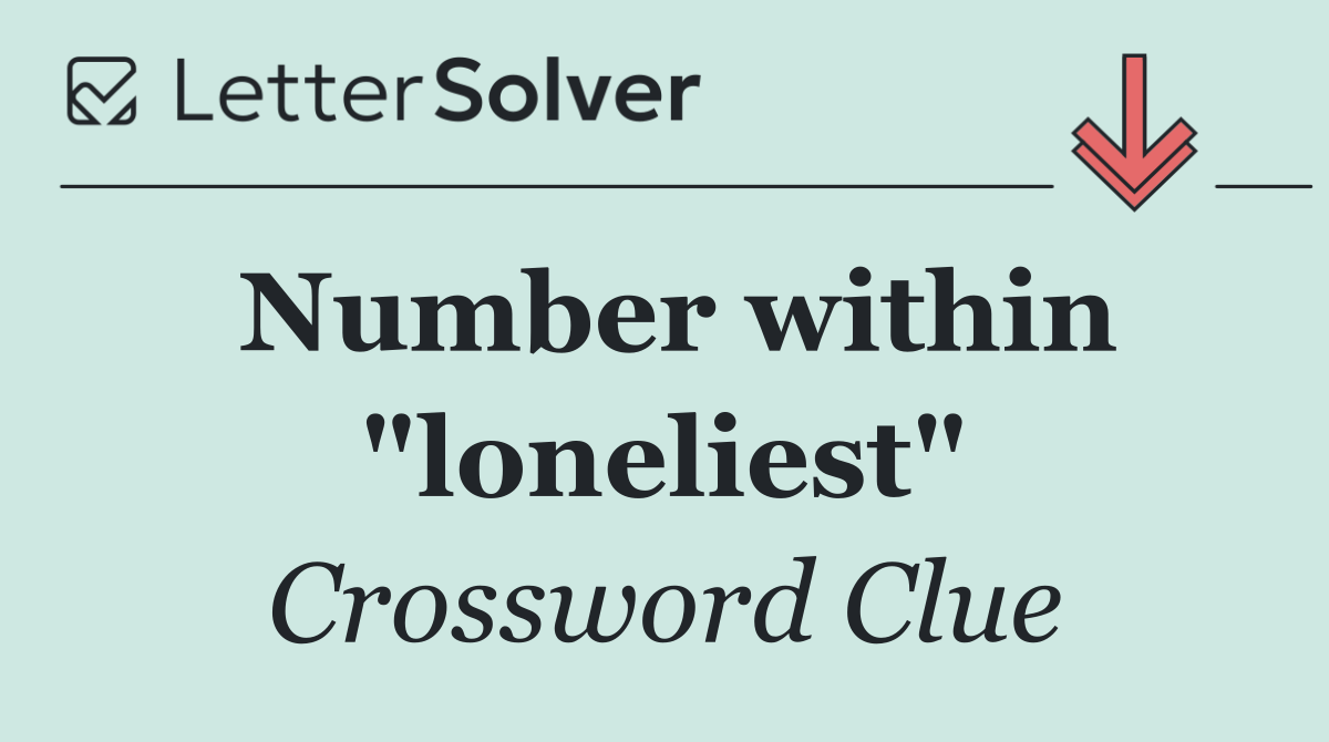 Number within "loneliest"