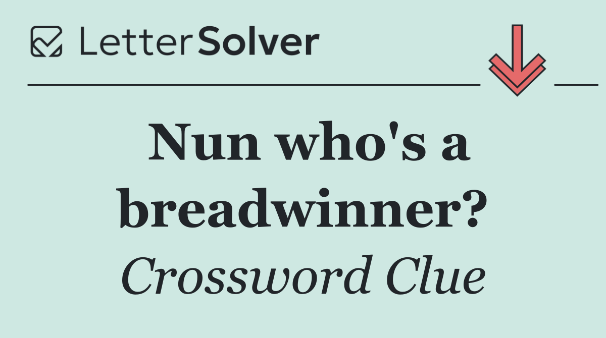 Nun who's a breadwinner?