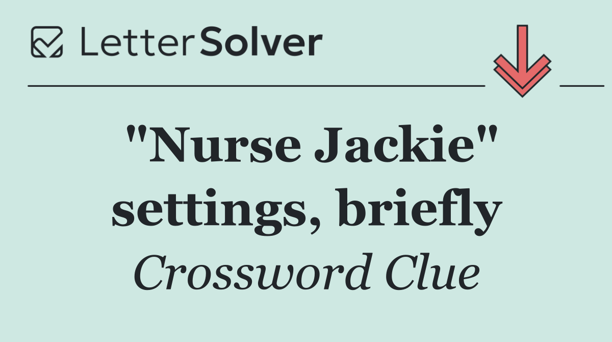 "Nurse Jackie" settings, briefly