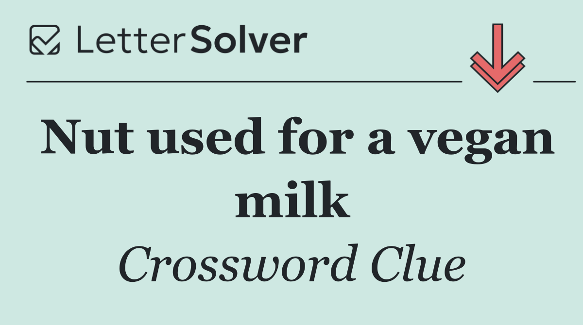 Nut used for a vegan milk