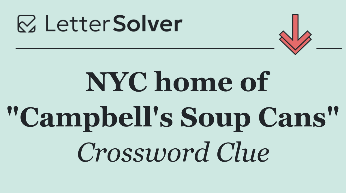 NYC home of "Campbell's Soup Cans"