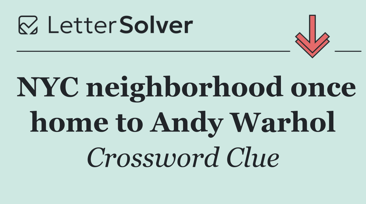 NYC neighborhood once home to Andy Warhol